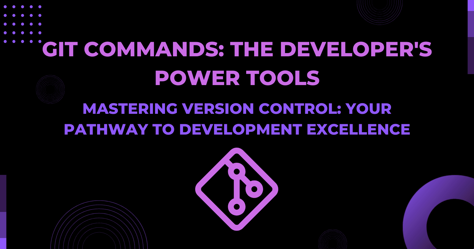 Git Commands: The Developer's Power Tools 🚀