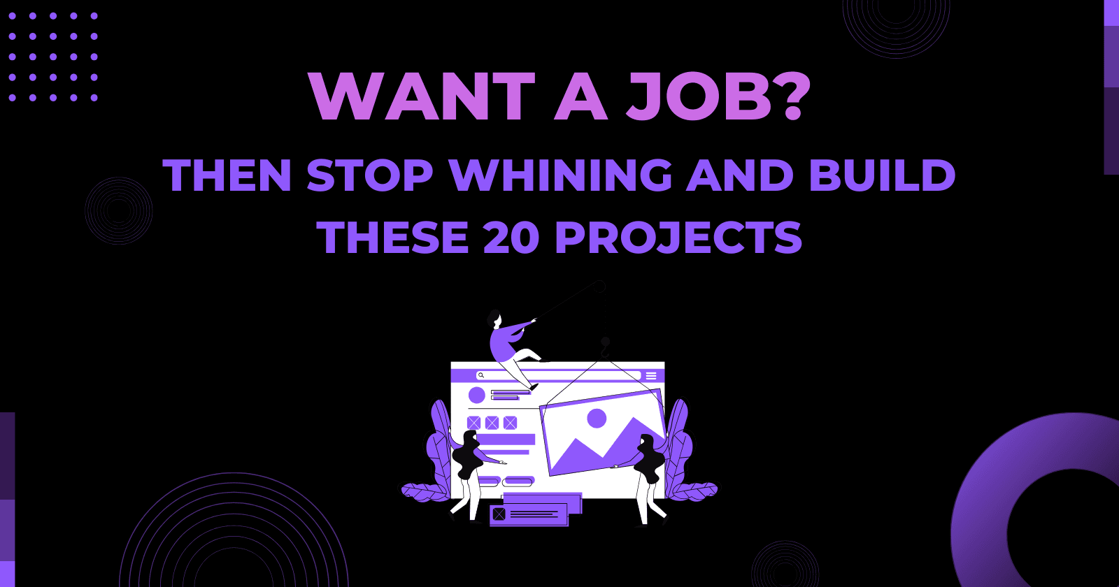 Want a Job? Then Stop Whining and Build These 20 Projects ⚒️
